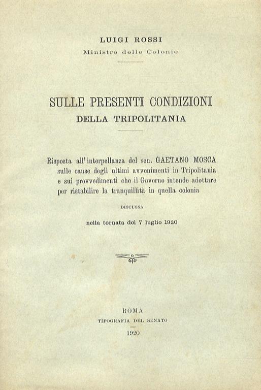 Sulle presenti condizioni della Tripolitania, Risposta all'interpellanza del sen. Gaetano Mosca sulle cause degli ultimi avvenimenti in Tripolitania e sui provvedimenti che il governo intende adottare per ristabilire la tranquillità in quella colonia, dis - Luigi Rossi - copertina