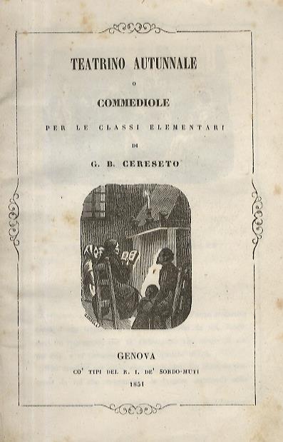 Teatrino autunnale, o Commediole per le classi elementari. Ai Giovinetti. Il cane del povero. Il ladro domestico. Luigi Camoens. La vigilia di Natale - Giovanni Battista Cereseto - copertina