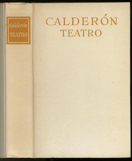 Teatro. Scelta e traduzione di F. Carlesi. Saggio introduttivo di M. Casella - Pedro Calderón de la Barca - copertina