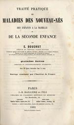Traité pratique des maladies des nouveau-nés, des enfants a la mamelle et de la seconde enfance Quatrième èdition corrigèe et considérablement augmentée. Avec 46 figures intercalées dans le texte
