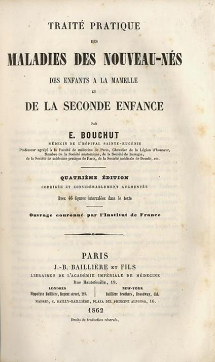 Traité pratique des maladies des nouveau-nés, des enfants a la mamelle et de la seconde enfance Quatrième èdition corrigèe et considérablement augmentée. Avec 46 figures intercalées dans le texte - Eugéne Bouchut - copertina