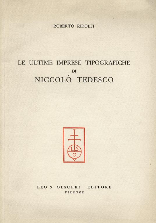 Le ultime imprese tipografiche di Niccolò Tedesco - Roberto Ridolfi - copertina