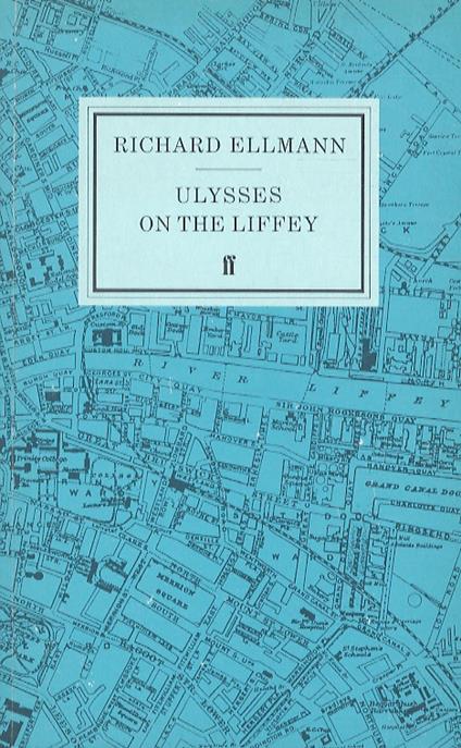 Ulysses on the Liffey.Reissued, with further corrections - Richard Ellmann - copertina