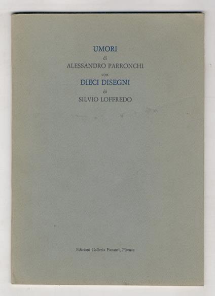 Umori. Di Alessandro Parronchi. Con dieci disegni di Silvio Loffredo - Alessandro Parronchi - copertina