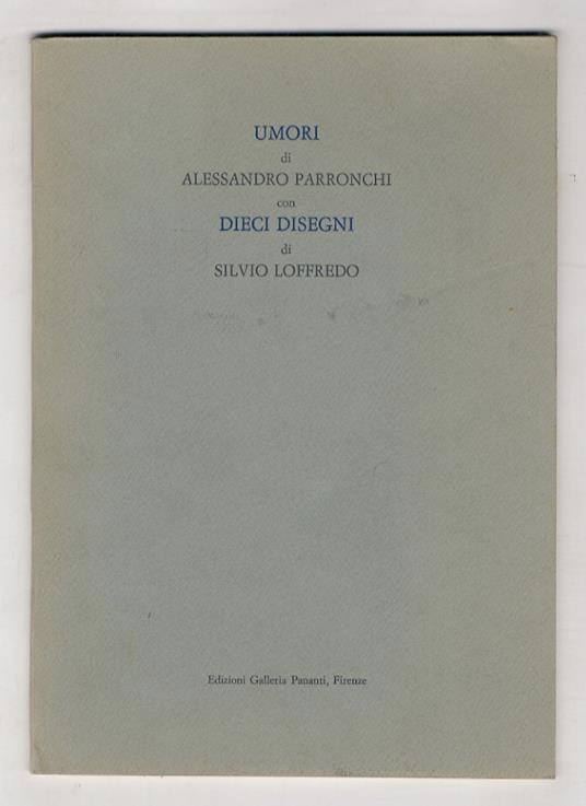 Umori. Di Alessandro Parronchi. Con dieci disegni di Silvio Loffredo - Alessandro Parronchi - copertina