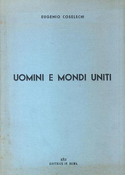 Uomini e mondi uniti - Eugenio Coselschi - copertina