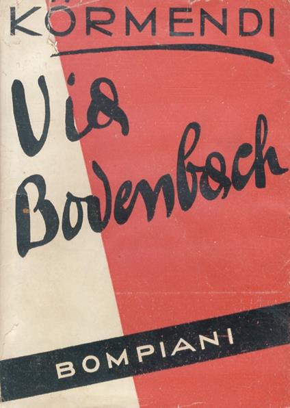 Via Bodenbach. Romanzo di Versione dall'ungherese di Silvio Gigante - Ferenc Kormendi - copertina