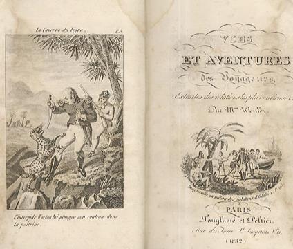 Vies et aventures des voyageurs. Extraites des relationes les plus curieuses. Paris, Lauglumé et Peltier, 1832, pp. 384. Vignetta al frontespizio e 3 tavv., di cui una all'antiporta, incise in rame. Unito: HAMEL N. Histoire de la Conquete du Mexique. S.l - Madame Woillez - copertina