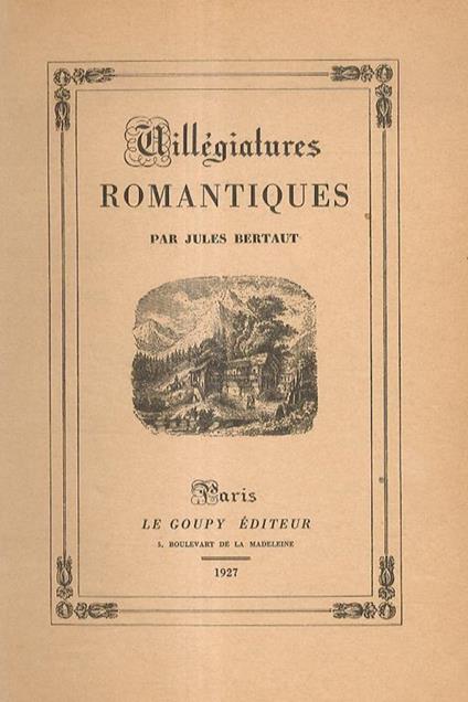 Villégiatures romantiques. En Route. A Bade. Sur le Bords du Rhin. Aux Bains de mer. Chez les Anglais. Dans la montagne. Un Tour en Italie. Aux Environs de Paris - Jules Bertaut - copertina
