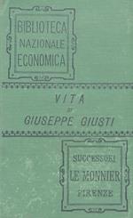 Vita di Giuseppe Giusti, scritta da lui medesimo. Raccolta e pubblicata da Guido Biagi. Nuova edizione
