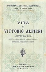 Vita di Vittorio Alfieri scritta da esso, ridotta alla lezione dell'autografo con prefazione, note e documenti illustrativi. Volume unico