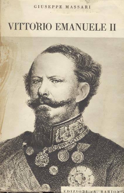 Vita di Vittorio Emanuele II. Con note e un capitolo integrativo di Ettore Fabietti - Giuseppe Massari - copertina
