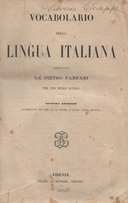 Vocabolario della lingua italiana Seconda edizione, accresciuta più che di un terzo, e quasi tutta rifatta - Pietro Fanfani - copertina