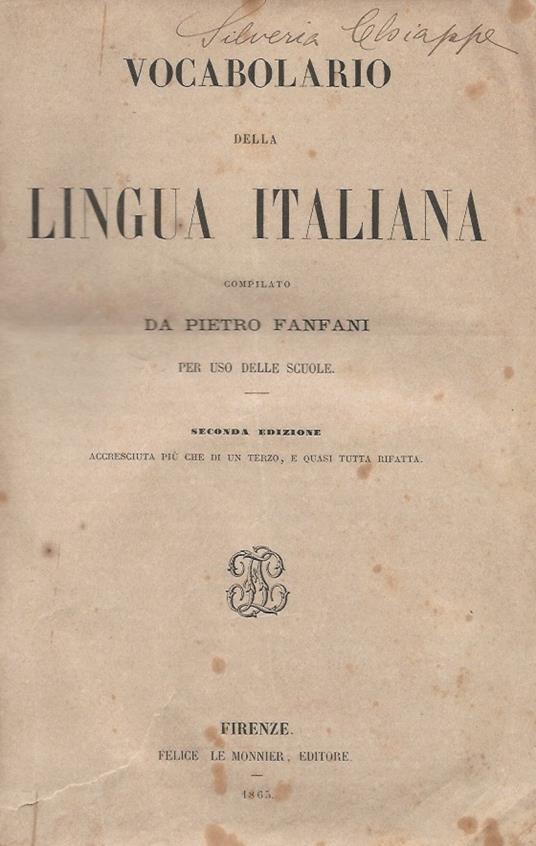 Vocabolario della lingua italiana Seconda edizione, accresciuta più che di un terzo, e quasi tutta rifatta - Pietro Fanfani - copertina