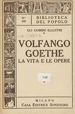 Volfango Goethe. La vita e le opere