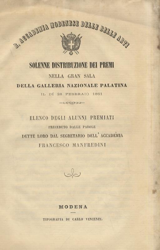 Solenne distribuzione dei premi nella gran sala della Galleria Nazionale Palatina il dì 29 febbraio. Elenco degli alunni premiati, preceduto dalle parole dette loro dal segretario dell'Accademia Francesco Manfredini. - copertina