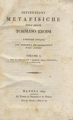 Istituzioni metafisiche dell'abate Tommaso Troisi. Edizione ottava più corretta ed accresciuta dall'autore