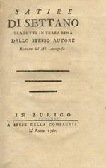 Satire di Settano tradotte in terza rima dallo stesso autore. Ricavate dal ms. autografo