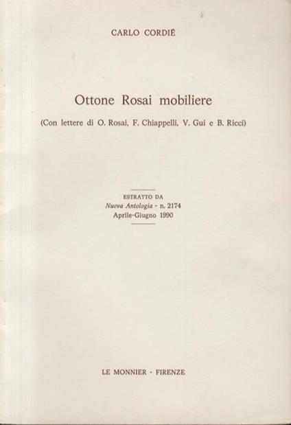 Ottone Rosai mobiliere. (Con lettere di O. Rosai, F. Chiappelli, V. Gui e B. Ricci). Estratto da Nuova Antologia - n. 2174, aprile-giugno 1990 - C. Cordié - copertina