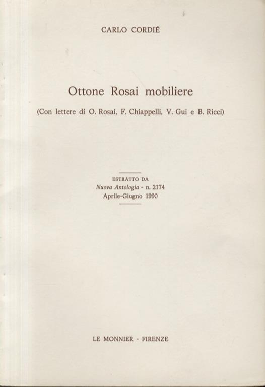 Ottone Rosai mobiliere. (Con lettere di O. Rosai, F. Chiappelli, V. Gui e B. Ricci). Estratto da Nuova Antologia - n. 2174, aprile-giugno 1990 - C. Cordié - copertina