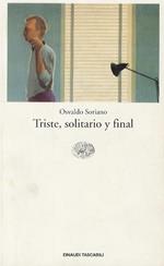 Triste, solitario y final. Traduzione di Glauco Felici