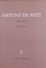 Antony De Witt. Disegni e incisioni scelti ed annotati [...].