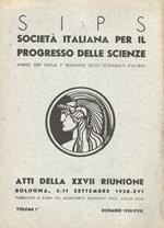 Società Italiana per il Progresso delle Scienze. Atti della XXVII riunione. Bologna, 4-11 settembre 1938-XVI. Pubblicati a cura del segretario generale Prof. Lucio Silla. Volume 1°, Dicembre 1939-XVIII