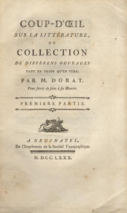 Coup d'oeil sur la littérature, ou Collection de differens ouvrages tant en prose qùen vers (.) Pour servir de suite à ses Oeuvres. Première (-seconde) partie - Claude Joseph Dorat - copertina