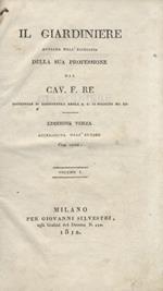 Il Giardiniere avviato nell'esercizio della sua professione dal Cav. F. Re professore di Agricoltura nella R. U. di Bologn ec., ec. Edizione terza accresciuta dall'autore. Con rami. Volume I