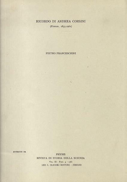 Ricordo di Andrea Corsini (Firenze, 1875-1961). Estratto da: Physis, rivista di Storia della Scienza - P. Franceschini - copertina