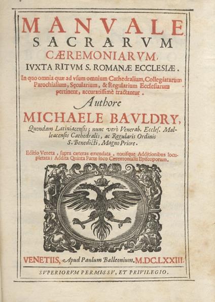 Manuale sacrarum caeremoniarum, iuxta ritum S. Romanae Ecclesiae [...] Authore Michaele Bauldry [...] Editio Veneta, supra caeteras emendata, novisque additionibus locupletata addita quinta parte loco caeremonialis episcoporum - Michel Bauldry - copertina
