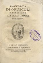 Raccolta di opuscoli interessanti la religione. Tomo ottavo.