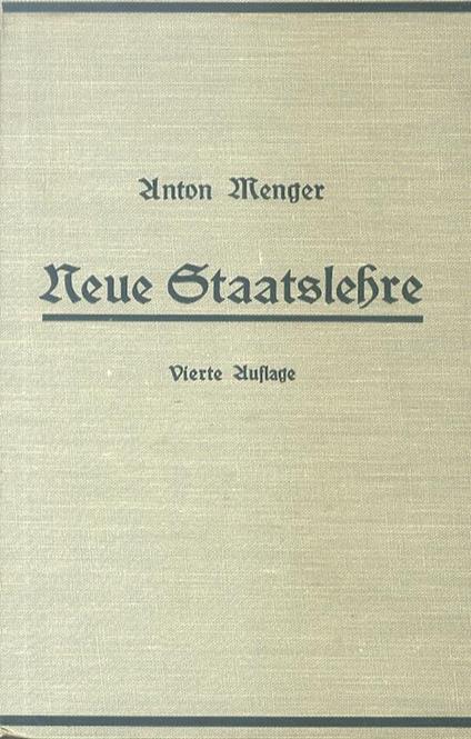 Neue Staatslehre. Vierte, unveränderte Auflage - Anton Menger - copertina