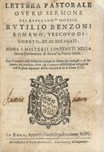 Lettera pastorale overo sermone del reverend.mo monsig. Rutilio Benzoni Romano, vescovo di Loreto, et di Recanati. Sopra i misterij contenuti nella sacra cerimonia di serrar la Porta Santa [...]