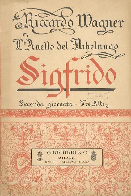 Sigfrido. Seconda Giornata della Trilogia: "L'Anello del Nibelungo". Versione ritmica di A. Zanardini. (93947) - Riccardo Wagner - copertina