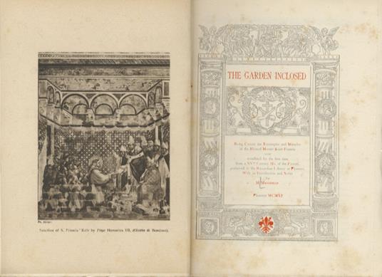 The Garden Inclosed. Being Certain fair Examples and Miracles of the Blessed Messer Saint Francis, now translated for the first time from a XVth Century Ms. of the Fioretti, preserved in the Riccardian Library at Florence. With an Introduction and No - M. Mansfield - copertina