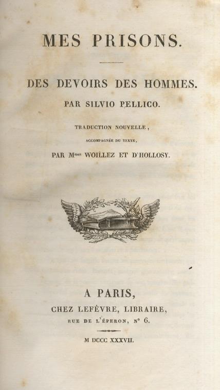 Mes prisons. Des devoirs des Hommes [...] Traduction nouvelle, accompagnée du texte par M.mes Woillez et d'Hollosy - Silvio Pellico - copertina