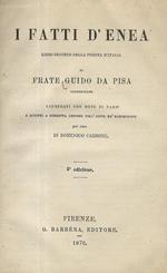 I fatti d'Enea. Libro secondo della Fiorita d'Italia di frate Guido da Pisa. Illustrati con note di varii e ridotti a corretta lezione coll'aiuto de' manoscritti. 5 edizione