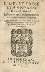 Rime, et prose di m. Giovanni Della Casa. Riscontrate con li migliori originali, e ricorrette con gran diligenza. Aggiuntovi due tavole l'una di tutte le desinenze delle sue rime, l'altra delle cose più notabili, che nel Galateo si contengono