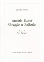 Antonio Bueno. Omaggio a Raffaello. Premessa di Piero Bigongiari