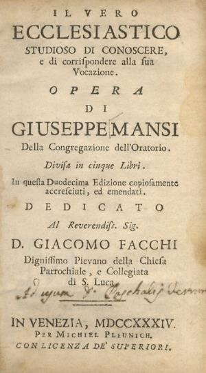 Il vero ecclesiastico studioso di conoscere, e di corrispondere alla sua vocazione. Opera di Giuseppe Mansi [...] Divisa in cinque libri. In questa duodecima edizione copiosamente accresciuti, ed emendati [...] - Giuseppe Mansi - copertina