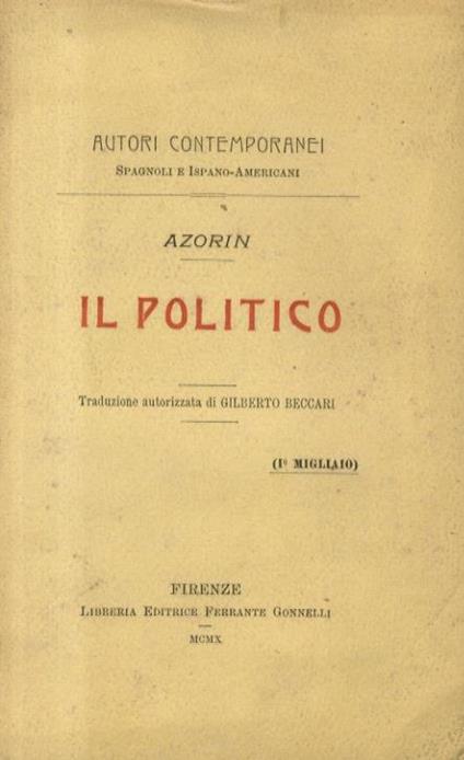 Il politico. Traduzione autorizzata di Gilbero Beccari. I migliaio - Azorín - copertina