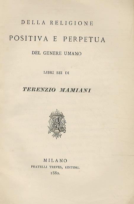 Della religione positiva e perpetua del genere umano. Libri sei [...] - Terenzio Mamiani - copertina