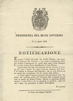 PRESIDENZA del Buon Governo. Li 13 aprile 1808. Notificazione. E' invalso l'abuso che molti dei sudditi toscani, che esercitano il mestiere del vetturale, e che fanno il commercio col regno d'Italia s'introducono in quelli Stati senza alcun passaport