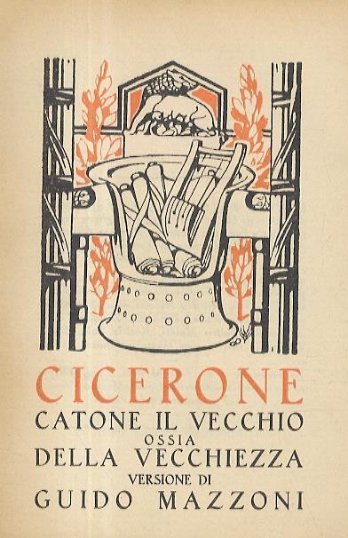 Catone il Vecchio ossia della vecchiezza. Versione di Guido Mazzoni - M. Cicerone - copertina