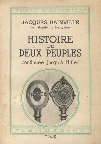 Histoire de deux peuples, continuée jusqùa Hitler - Jacques Bainville - copertina