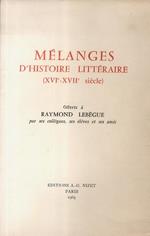 Mélanges d'histoire littéraire (XVIe - XVIIe siècle). Offerts à Raymond Lebègue. Par ses collègues, ses élèves et ses amis