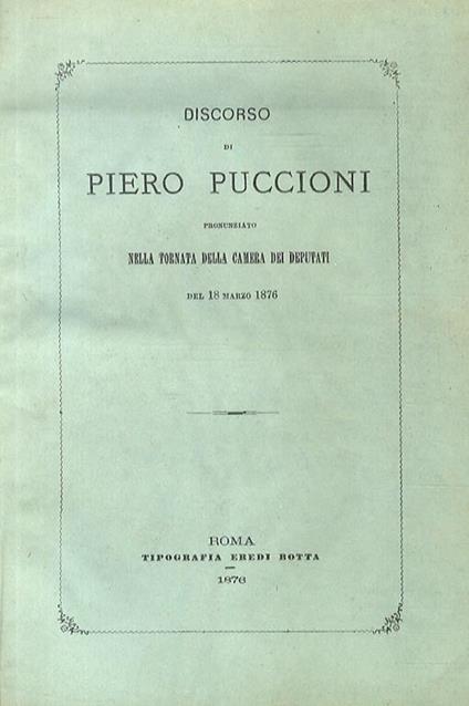 Discorso [.] pronunziato nella tornata della Camera dei Deputati del 18 marzo 1876 - Piero Puccioni - copertina