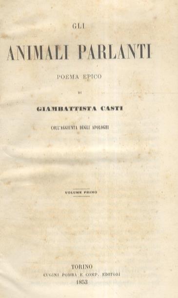 Gli animali parlanti. Poema epico di Gimbattista Casti, coll'aggiunta degli apologhi. Volume primo [- volume secondo] - G. Casti - copertina