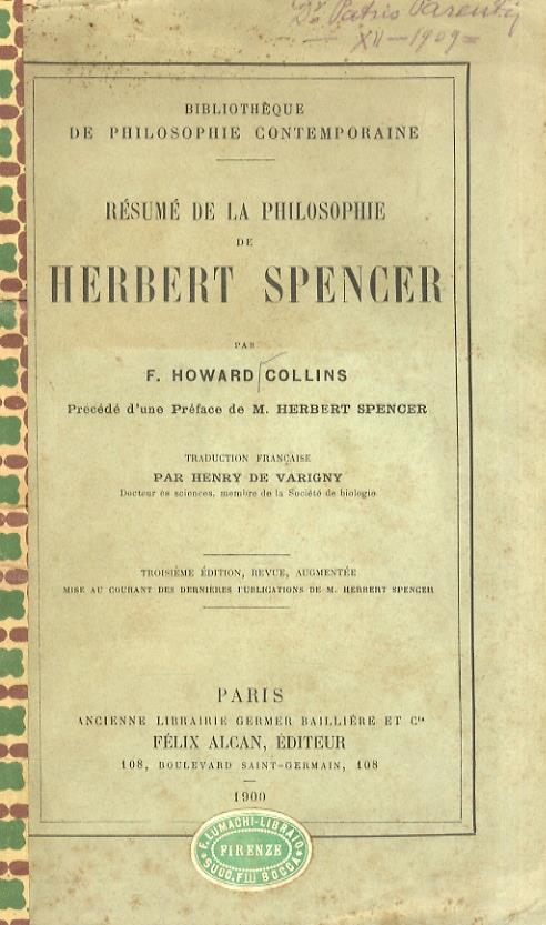 Résumé de la philosophie de Herbert Spencer. Precédé d'une Préface de M. Herbert Spencer. Traduction française par Henry de Varigny. 3ème édition, revue, augmentée - Collins F. Howard. - copertina